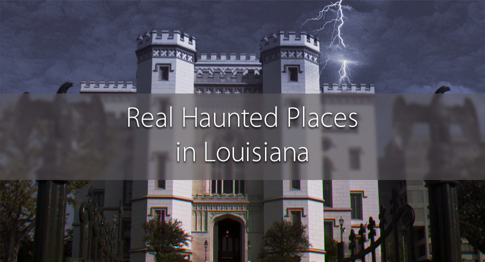 19 Real Haunted Places In Louisiana Sure To Scare You