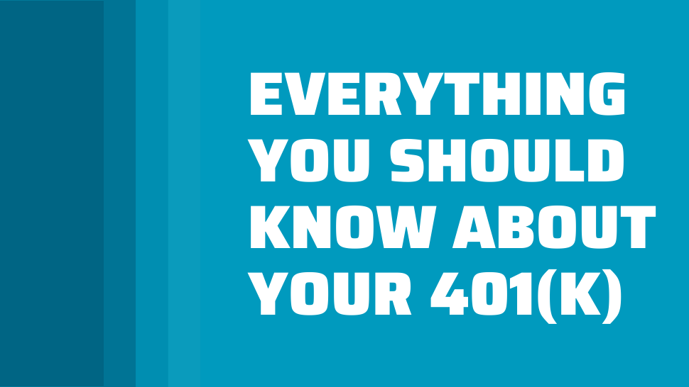 Everything You Should Know About Your 401k