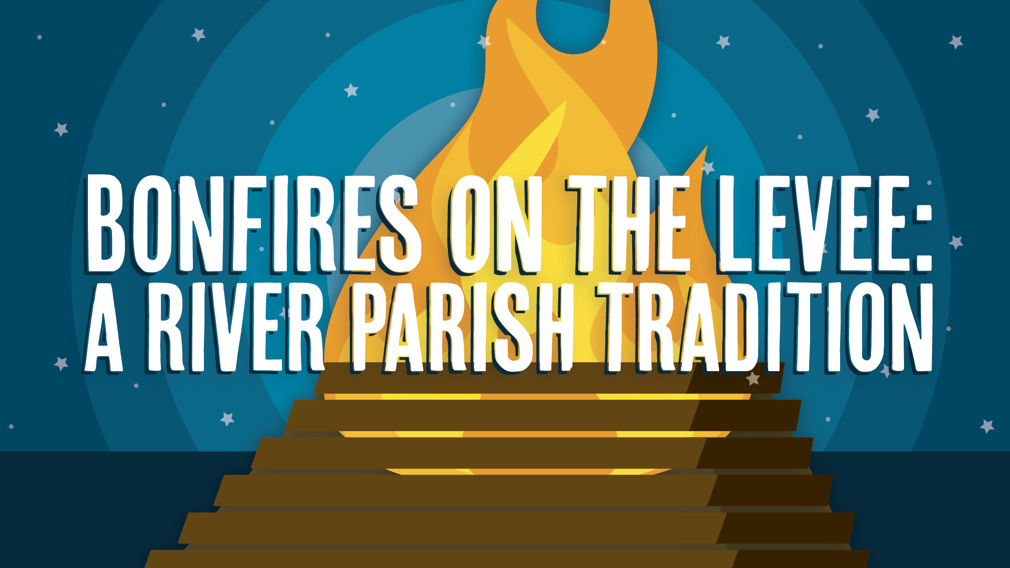 Bonfires on the Levee A River Parish Tradition